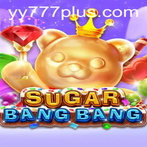 The Ultimate Guide to SUGARBANGBANG and Yy 777: An Immersive Gaming Experience