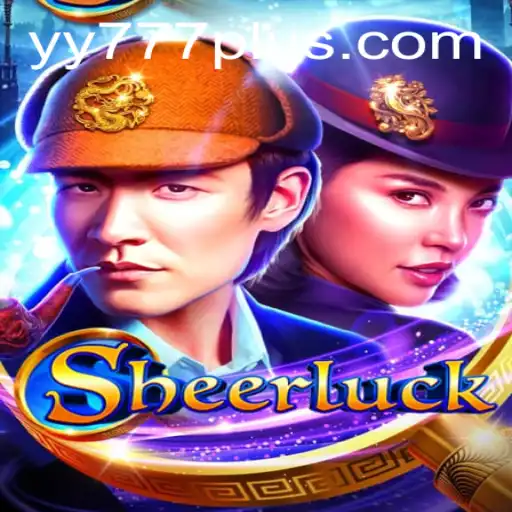 Discovering Sheerluck: The Intriguing New Game with a Twist of Yy 777